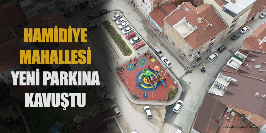 HAMİDİYE MAHALLESİ YENİ PARKINA KAVUŞTU