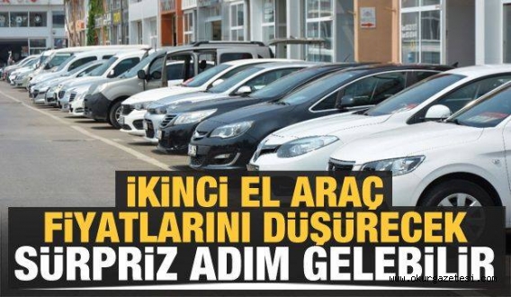 İkinci el araç fiyatlarını düşürecek sürpriz adım gelebilir