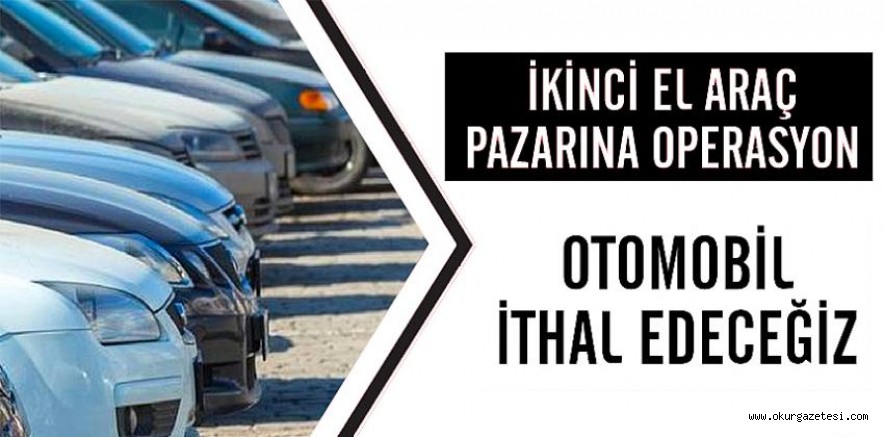 İkinci el araç ithali gündemde