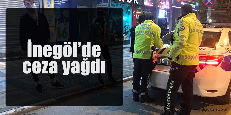 İnegöl’de ceza yağdı