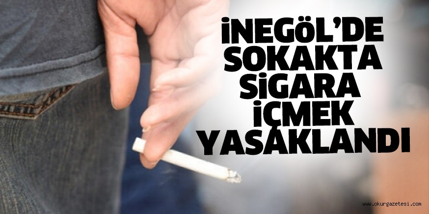 İnegöl’de sokakta sigara içmek yasaklandı