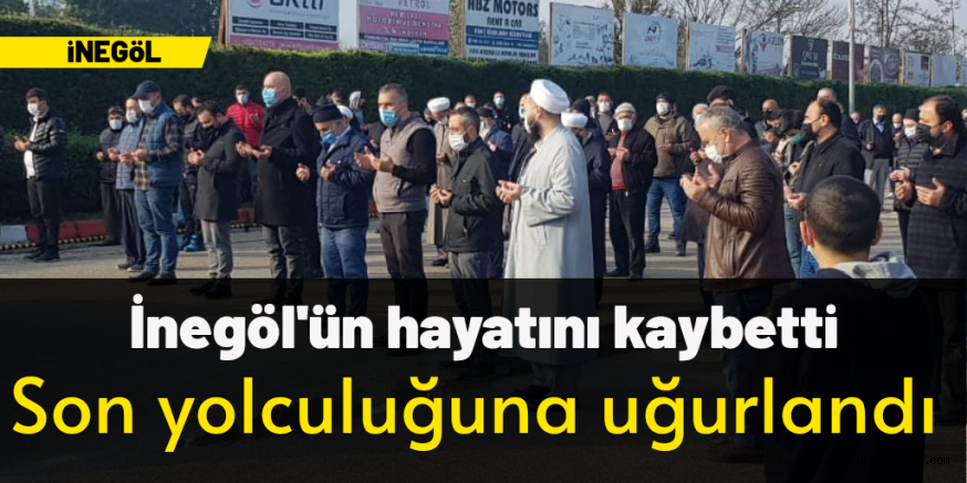 İnegöl’ün sevilen ismi hayatını kaybetti