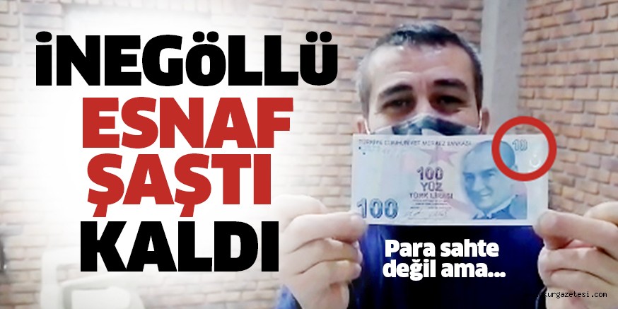 İnegöllü esnafı şaşırtan banknot