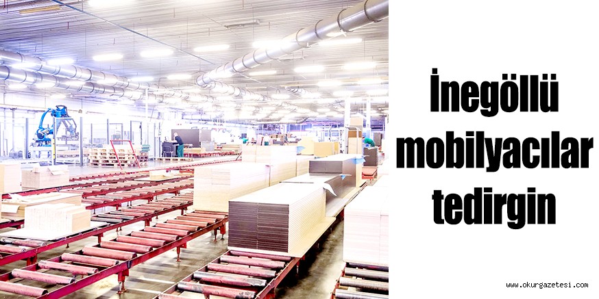 İnegöllü mobilyacılar tedirgin