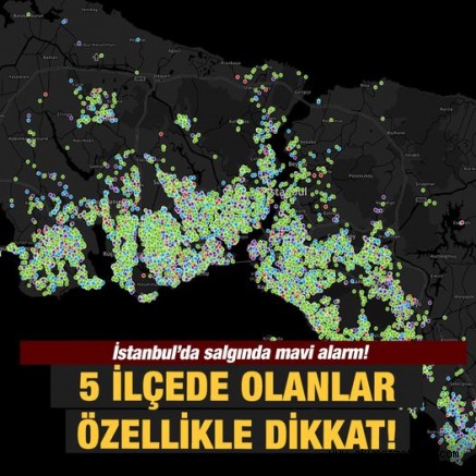 İstanbul’da salgında mavi alarm! 5 ilçede olanlar özellikle dikkat!