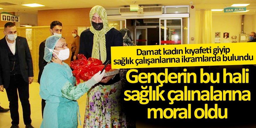 Kadın kıyafetleri giydirilen damat, sağlık çalışanlarına baklava ikram etti