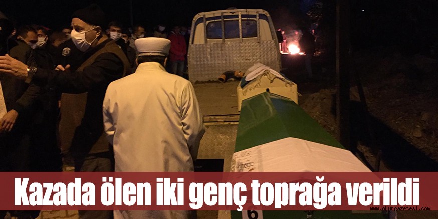 Kazada ölen iki genç toprağa verildi