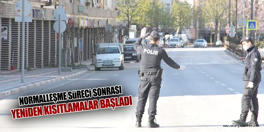 NORMALLEŞME SüRECi SONRASI YENiDEN KISITLAMALAR BAŞLADI