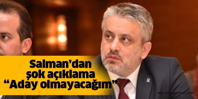 Salman, aday olmayacak!