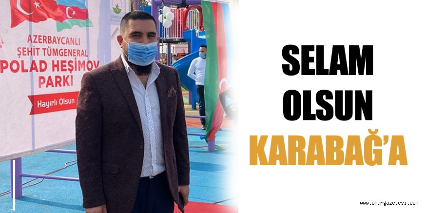 SELAM OLSUN KARABAĞ’A