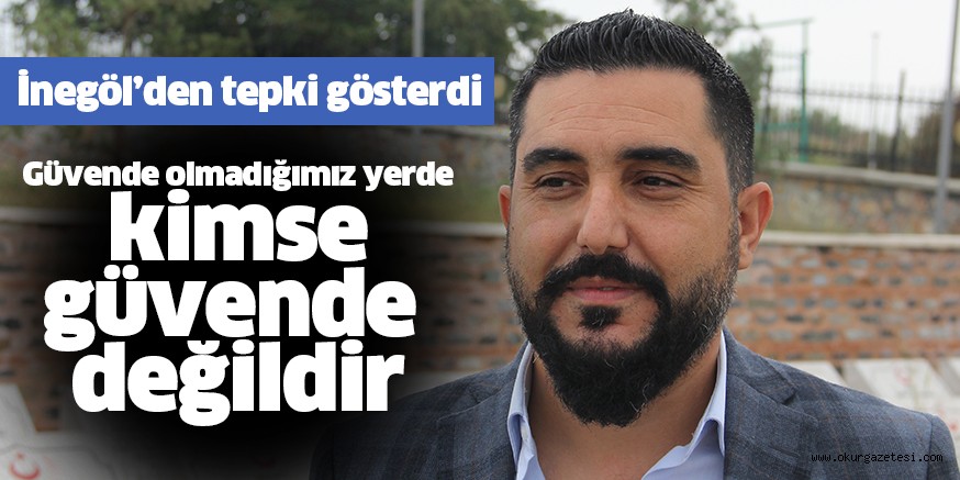 TüRKiYE’NiN GüVENDE OLMADIĞI YERDE, KiMSE GüVENDE DEĞiLDiR!