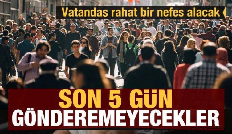 Vatandaş rahat bir nefes alacak! Çıldırtan mesajlar için son 5 gün!