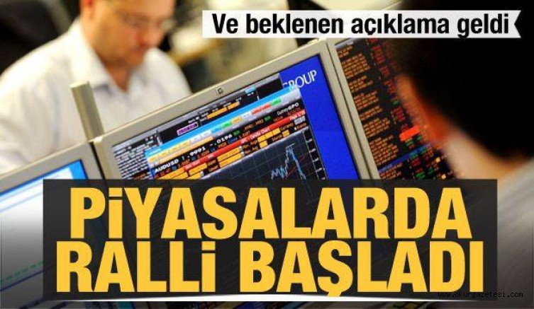 Ve beklenen haber geldi! Piyasalarda ralli başladı