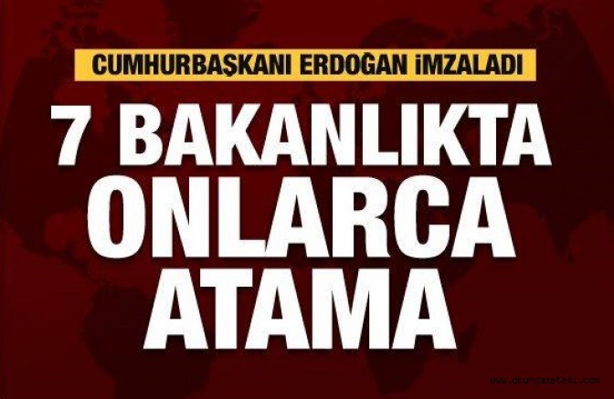 Yedi bakanlık için onlarca atama kararı