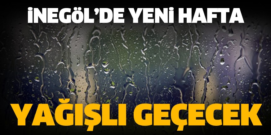 YENi HAFTA YAĞIŞLI GEÇECEK