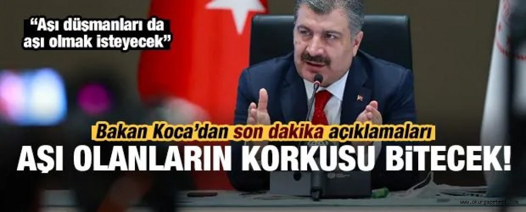 Bakan Koca’dan son dakika açıklamaları! Aşı olanların korkusu bitecek, aşı düşmanları da…