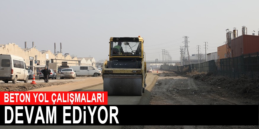 BETON YOL ÇALIŞMALARI  DEVAM EDiYOR