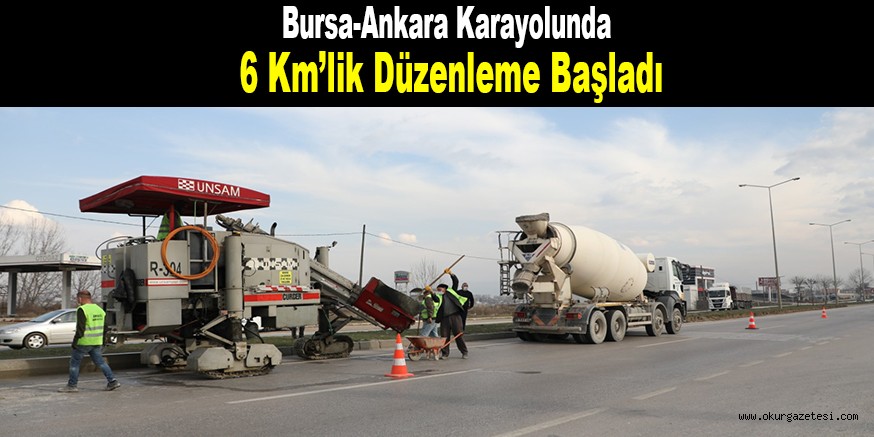 Bursa-Ankara Karayolunda 6 Km’lik Düzenleme Başladı
