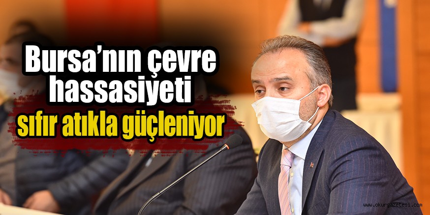 Bursa’nın çevre hassasiyeti sıfır atıkla güçleniyor