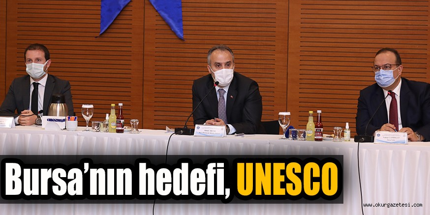 Bursa’nın hedefi, UNESCO