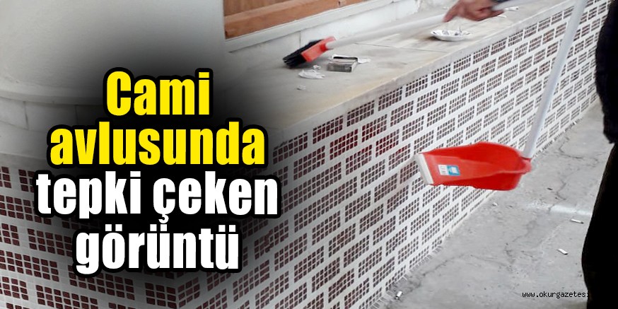 Cami avlusunda tepki çeken görüntü
