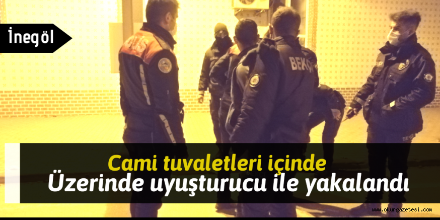 Cami tuvaletlerinde üzerinde uyuşturucu ile yakalandı