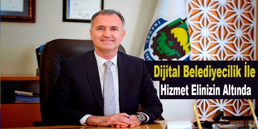 Dijital Belediyecilik İle Hizmet Elinizin Altında