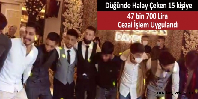 Düğünde halay çeken 15 kişiye 47 bin 700 lira cezai işlem uygulandı
