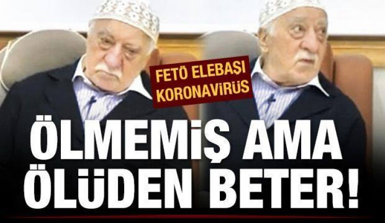FETÖ elebaşı koronavirüse mi yakalandı?