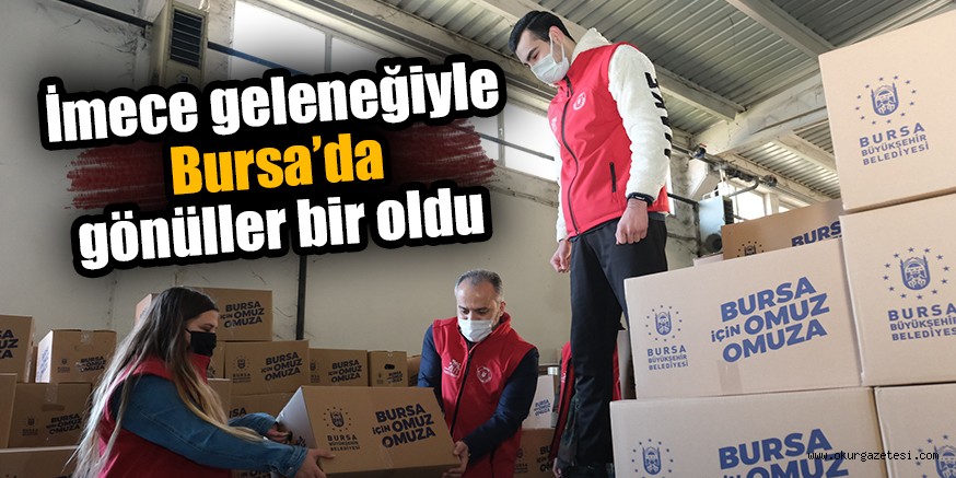 İmece geleneğiyle Bursa’da gönüller bir oldu