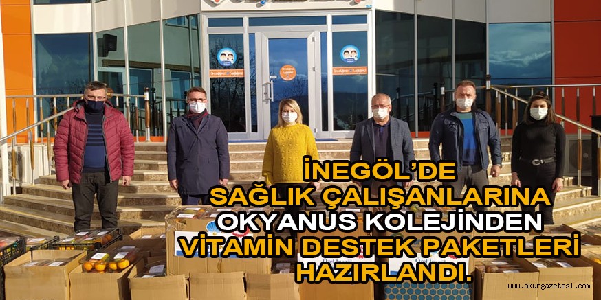 İNEGÖL’DE SAĞLIK ÇALIŞANLARINA OKYANUS KOLEJİNDEN VİTAMİN DESTEK PAKETLERİ HAZIRLANDI.