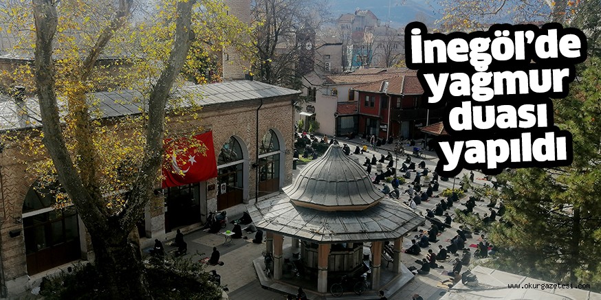 İnegöl’de yağmur duası yapıldı