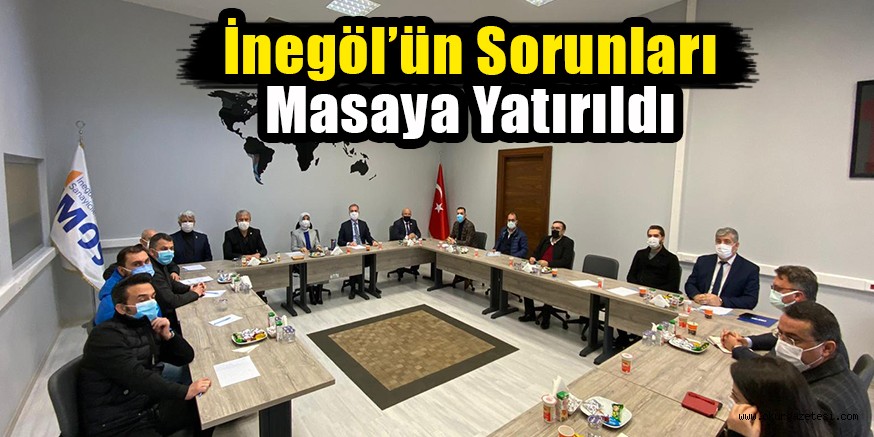 İnegöl’ün Sorunları Masaya Yatırıldı