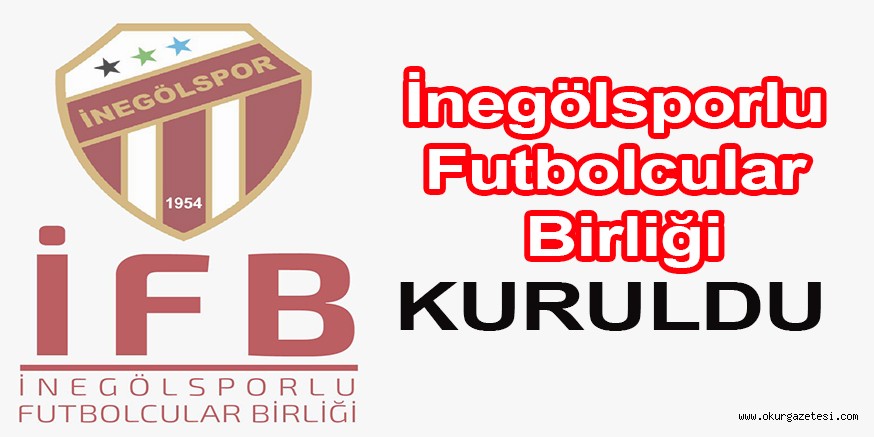 İnegölsporlu Futbolcular Birliği kuruldu
