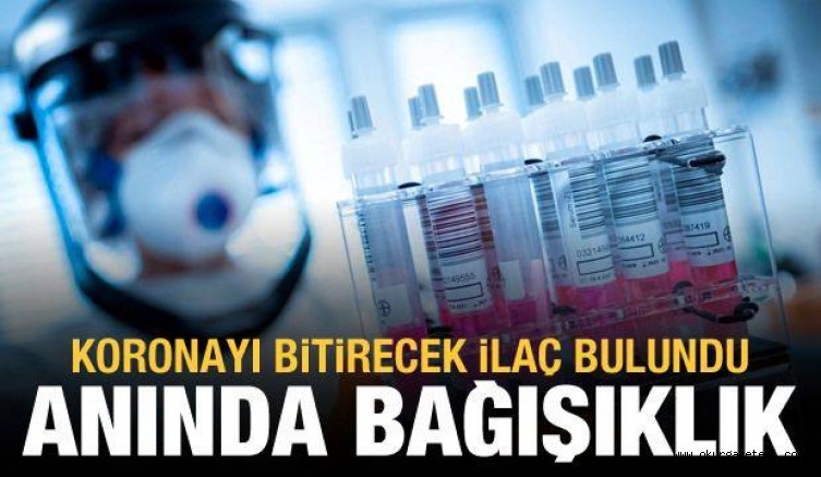 İngilizler, koronavirüse karşı anında bağışıklık kazandıran antikor ilacını buldu