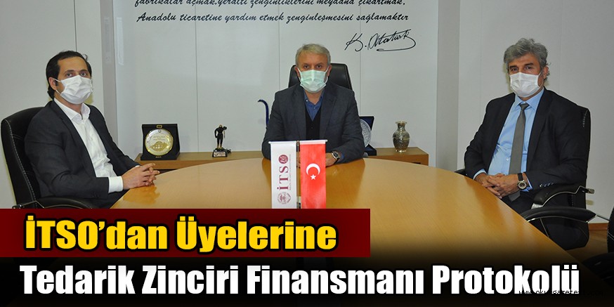 İTSO’dan Üyelerine Tedarik Zinciri Finansmanı Protokolü
