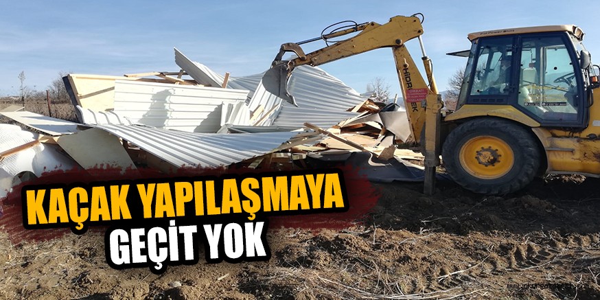 KAÇAK YAPILAŞMAYA GEÇİT YOK