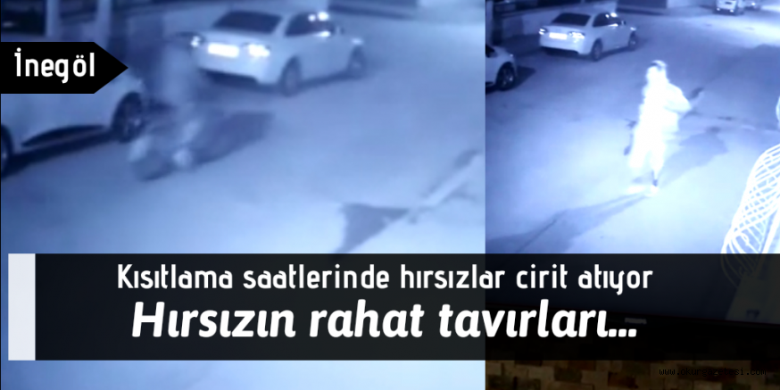 Kısıtlama saatlerinde hırsızlar cirit atıyor