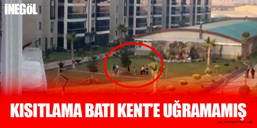 Kısıtlamalar Batı Kent’e uğramamış