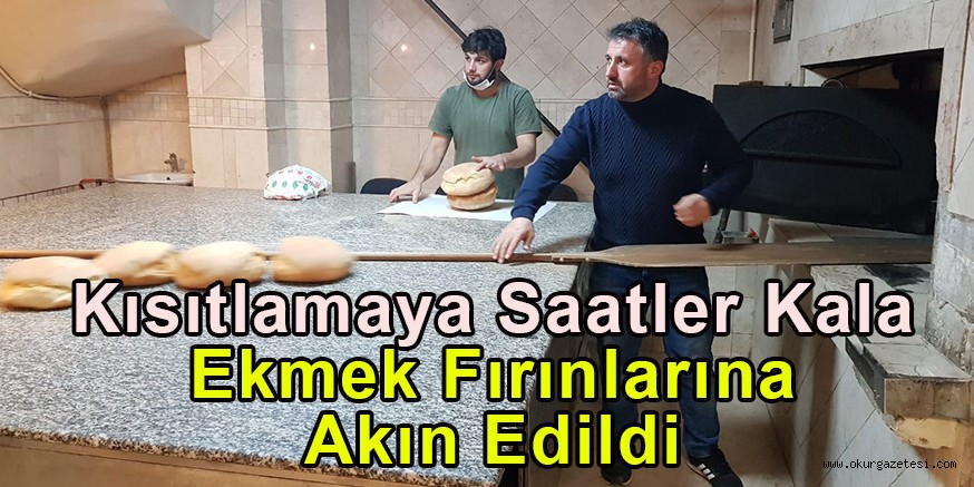 Kısıtlamaya saatler kala ekmek fırınlarına akın edildi