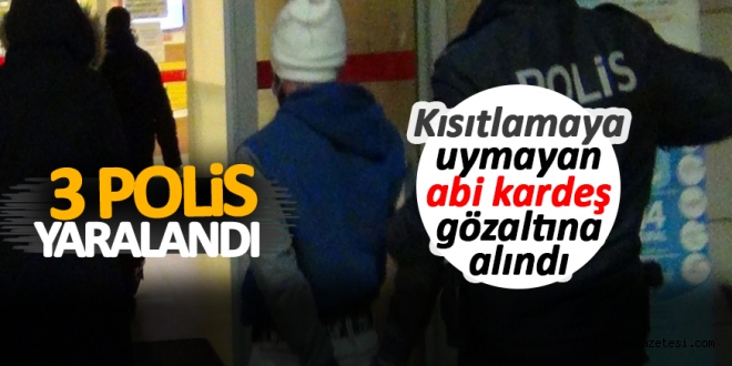 Kısıtlamaya uymayan abi kardeş gözaltına alındı