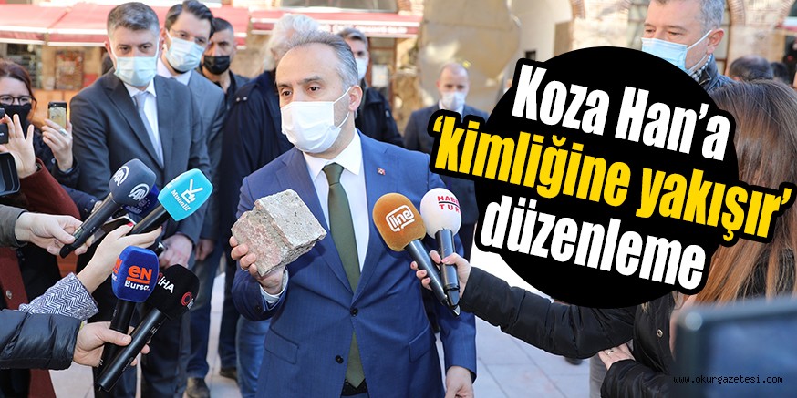 Koza Han’a ‘kimliğine yakışır’ düzenleme