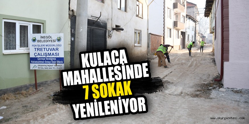 KULACA MAHALLESİNDE 7 SOKAK YENİLENİYOR