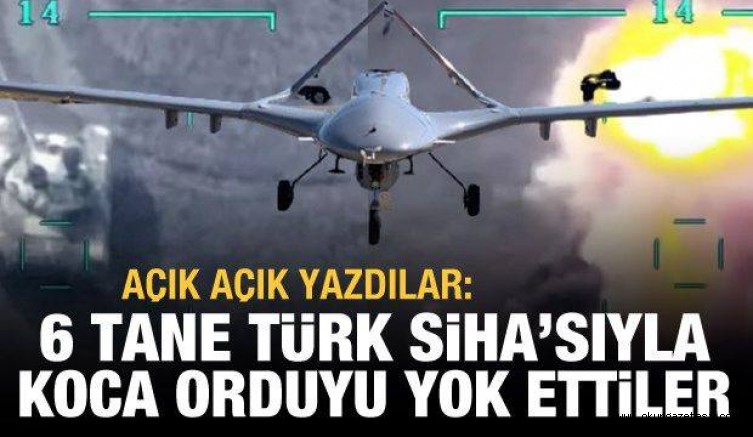 Le Monde: 6 tane Türk SİHA’sıyla Ermenistan ordusunu yok ettiler