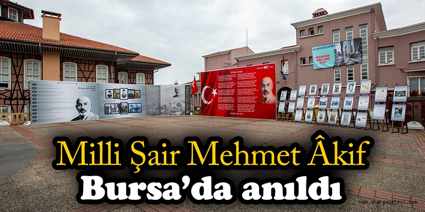 Milli Şair Mehmet Âkif Bursa’da anıldı