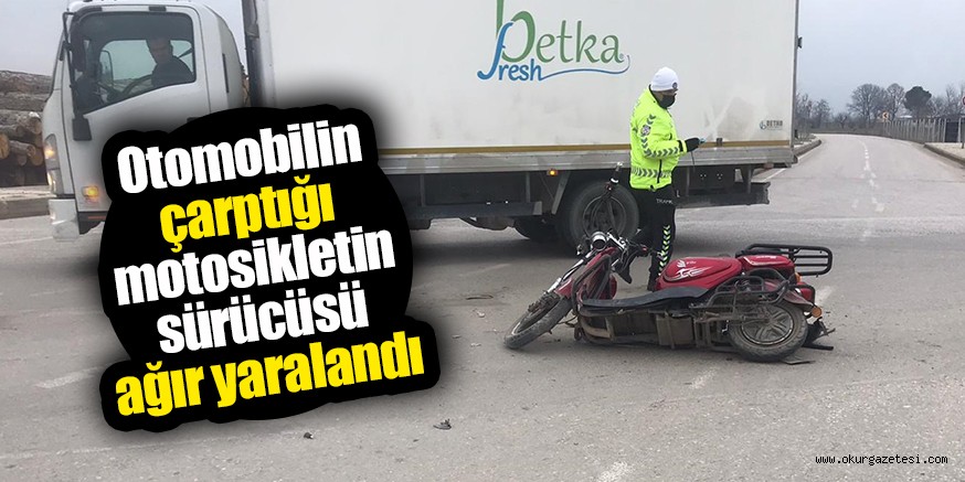 Otomobilin çarptığı motosikletin sürücüsü ağır yaralandı