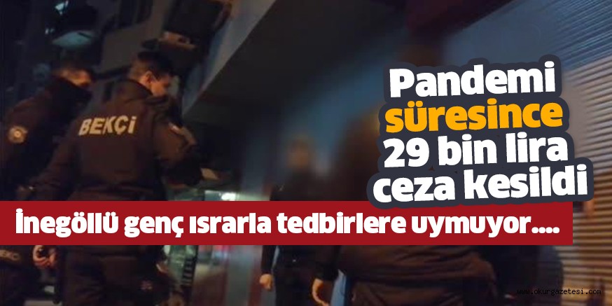 Pandemi süresince 29 bin lira ceza kesildi