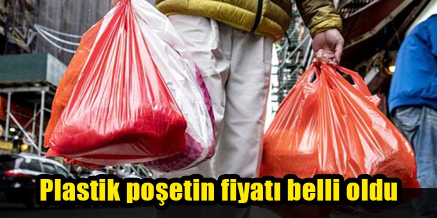 Plastik poşetin fiyatı belli oldu