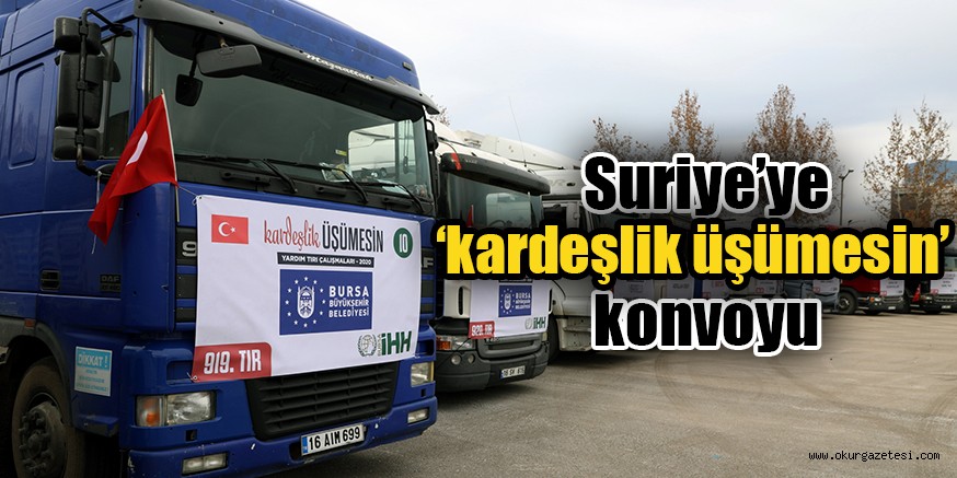 Suriye’ye ‘kardeşlik üşümesin’ konvoyu