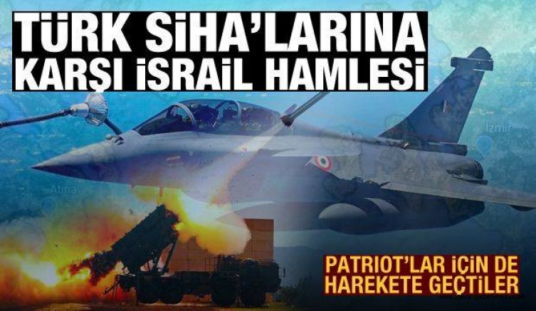 Türk SİHA’larına karşı İsrail hamlesi! Patriot’lar için de harekete geçtiler